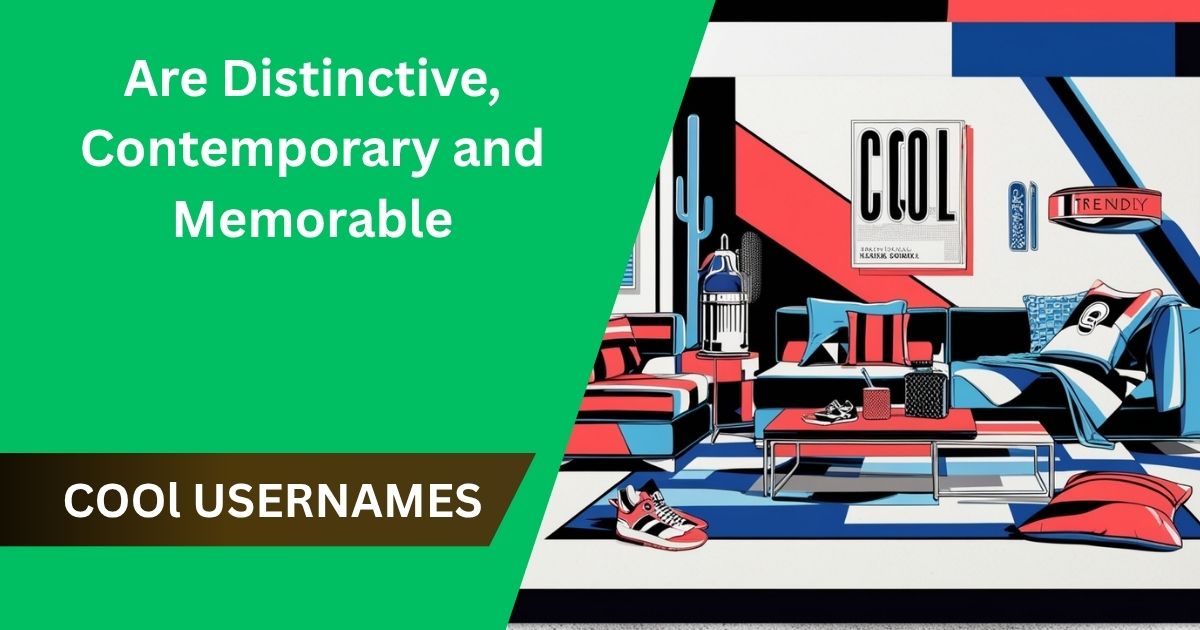 200+ Cool Usernames That Are Distinctive, Contemporary and Memorable
