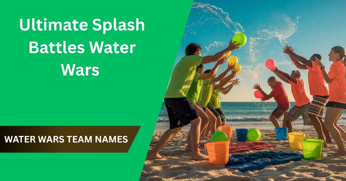 219+ Water Wars Team Names for Ultimate Splash Battles
