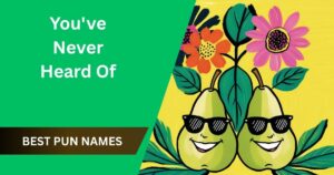 350 Best Pun Names You've Never Heard Of