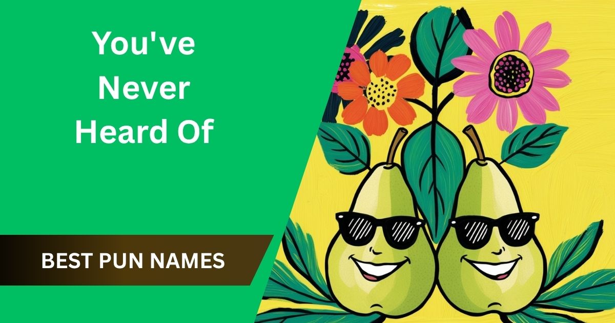 350 Best Pun Names You've Never Heard Of