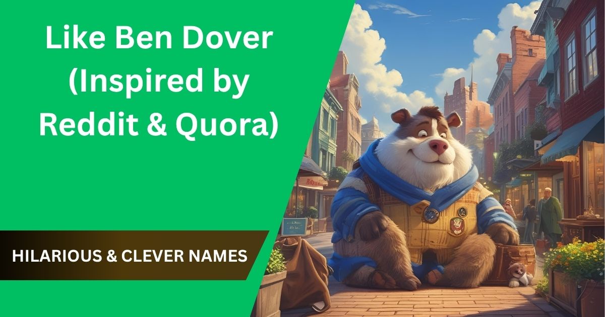 500+ Hilarious & Clever Names Like Ben Dover (Inspired by Reddit & Quora)