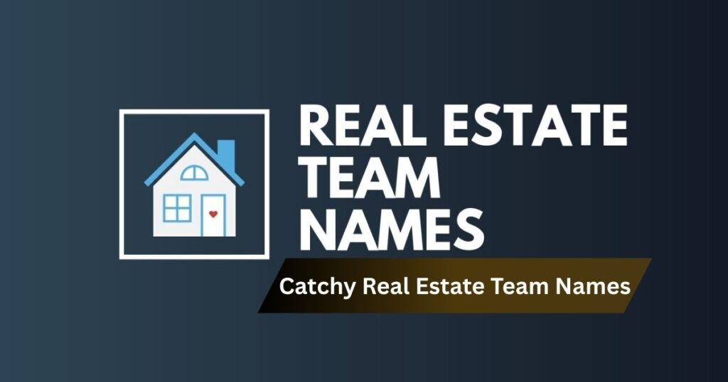 Catchy Real Estate Team Names That Attract More Clients
