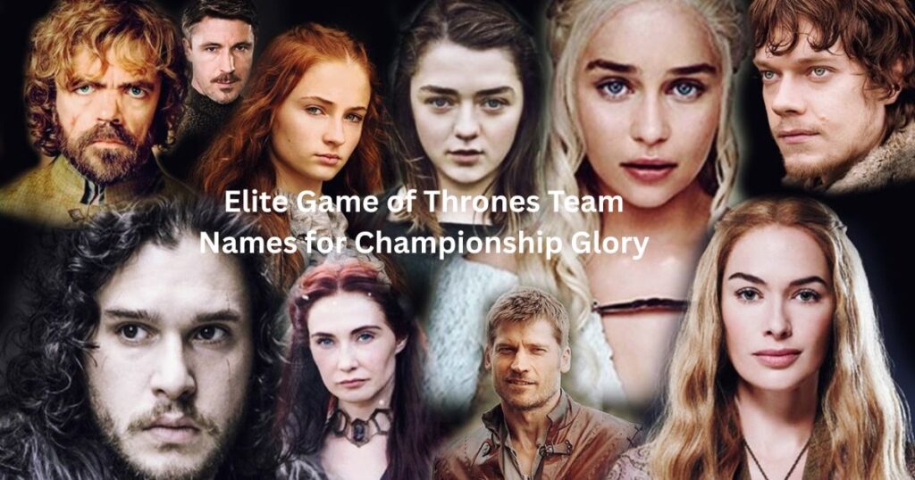 Elite Game of Thrones Team Names for Championship Glory