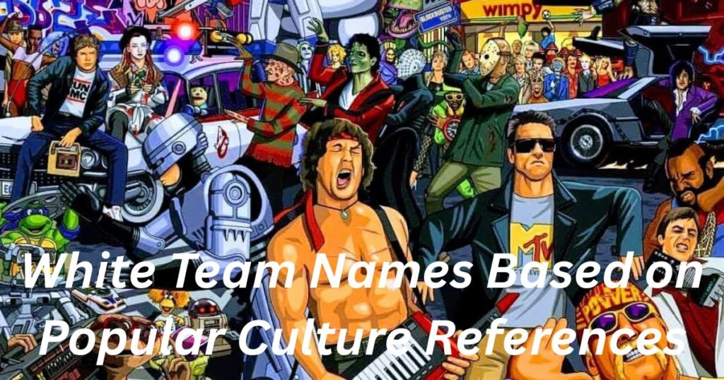 White Team Names Based on Popular Culture References