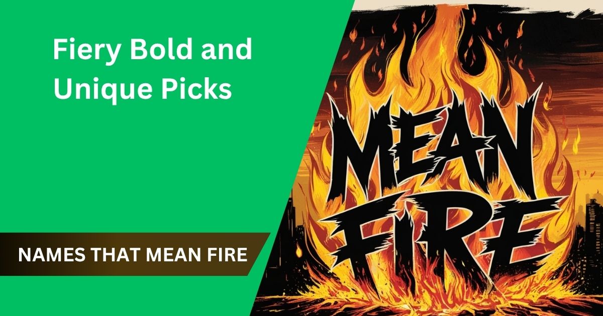 112 Names That Mean Fire (Fiery Bold & Unique Picks)
