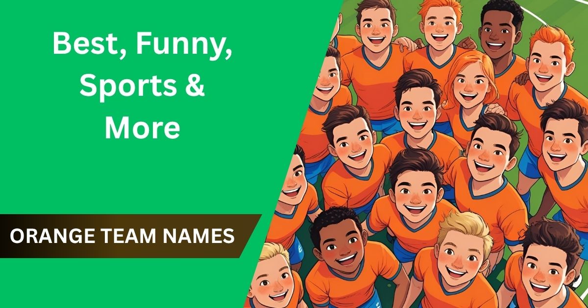 265+ Orange Team Names: Best, Funny, Sports & More