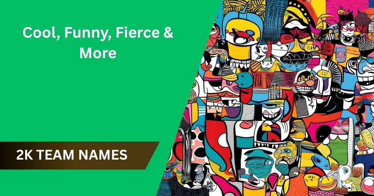 2K Team Names for Every Style: Cool, Funny, Fierce & More