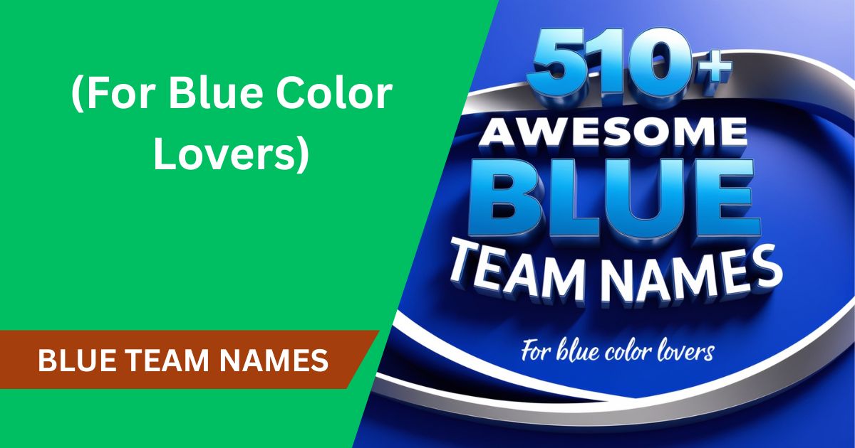 510+ Awesome Blue Team Names (For Blue Color Lovers)