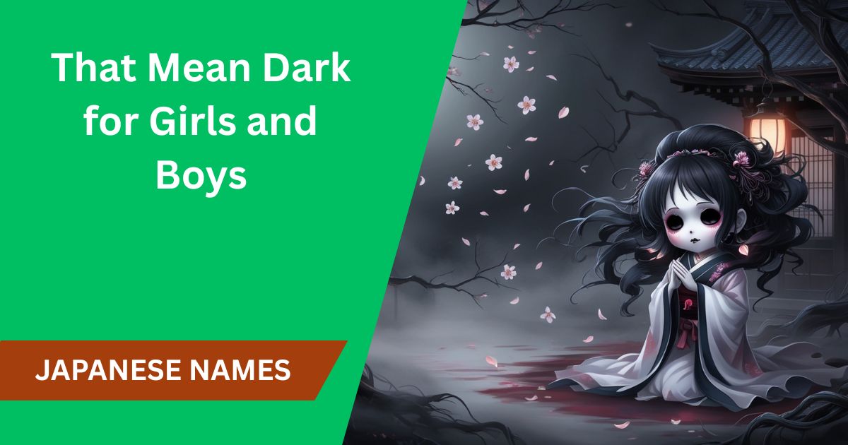 65+ Japanese Names That Mean Dark for Girls and Boys