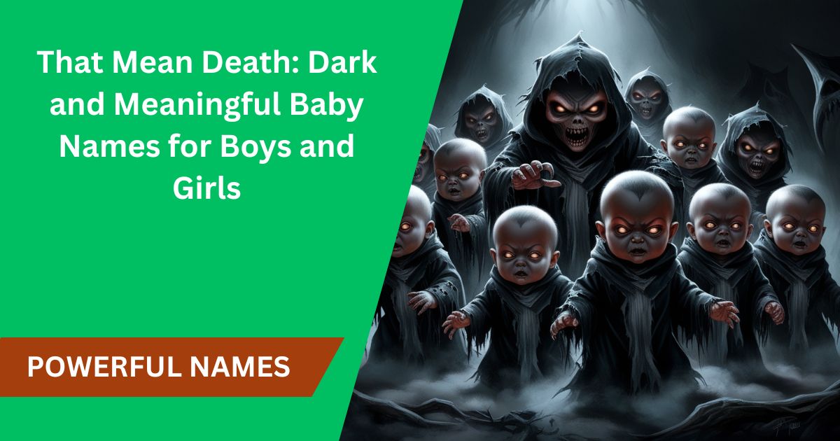 85+ Powerful Names That Mean Death: Dark and Meaningful Baby Names for Boys and Girls
