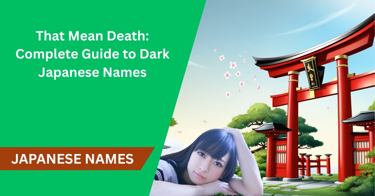Best Japanese Names that Mean Death: Complete Guide to Dark Japanese Names
