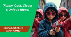 350+ Senior Assassin Team Names (Funny, Cool, Clever & Unique Ideas)