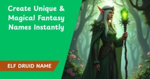 Elf Druid Name Generator for D&D – Create Unique & Magical Fantasy Names Instantly