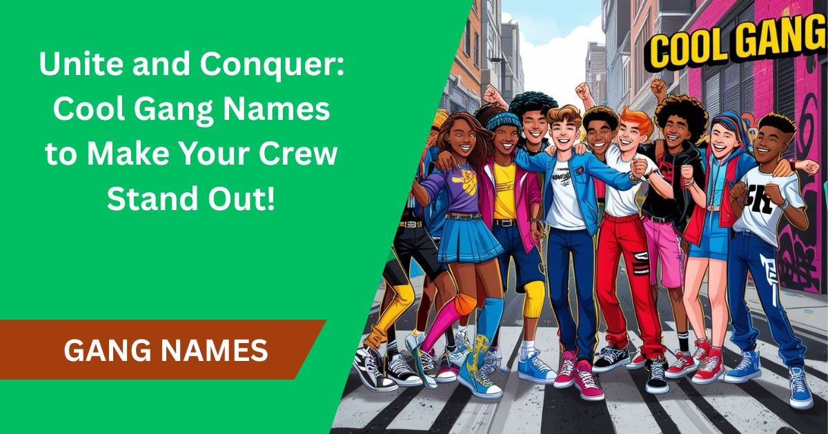 Unite and Conquer: Cool Gang Names to Make Your Crew Stand Out!