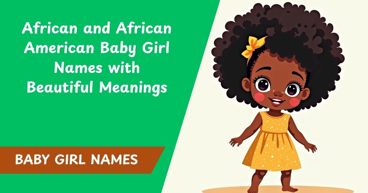 100+ African and African American Baby Girl Names with Beautiful Meanings