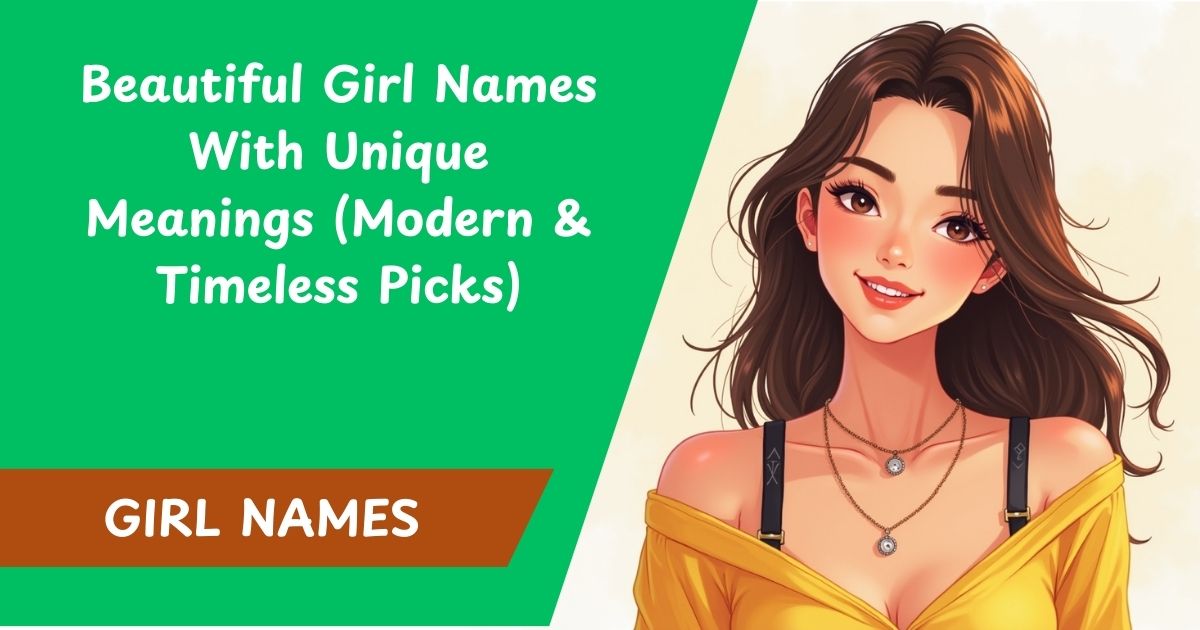 100+ Beautiful Girl Names With Unique Meanings (Modern & Timeless Picks)