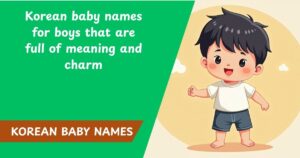 100+ Korean baby names for boys that are full of meaning and charm