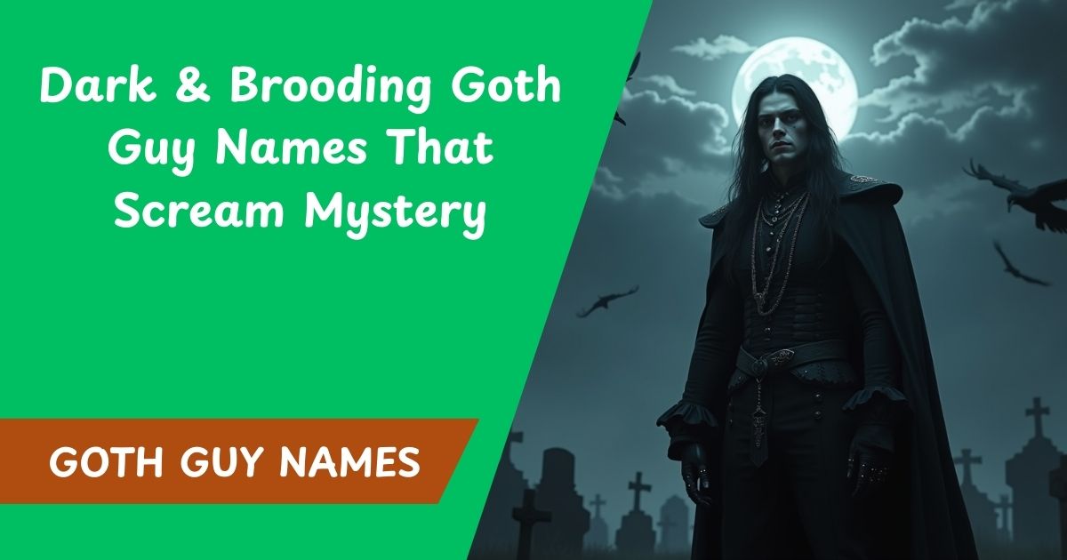 103+ Dark & Brooding Goth Guy Names That Scream Mystery in 2025