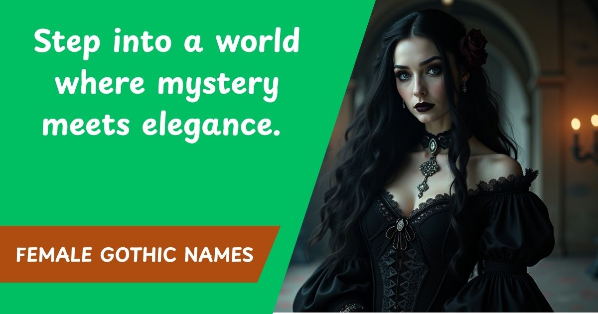 103+ Dark and Elegant Female Gothic Names