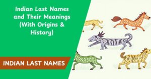250+ Indian Last Names and Their Meanings (With Origins & History)
