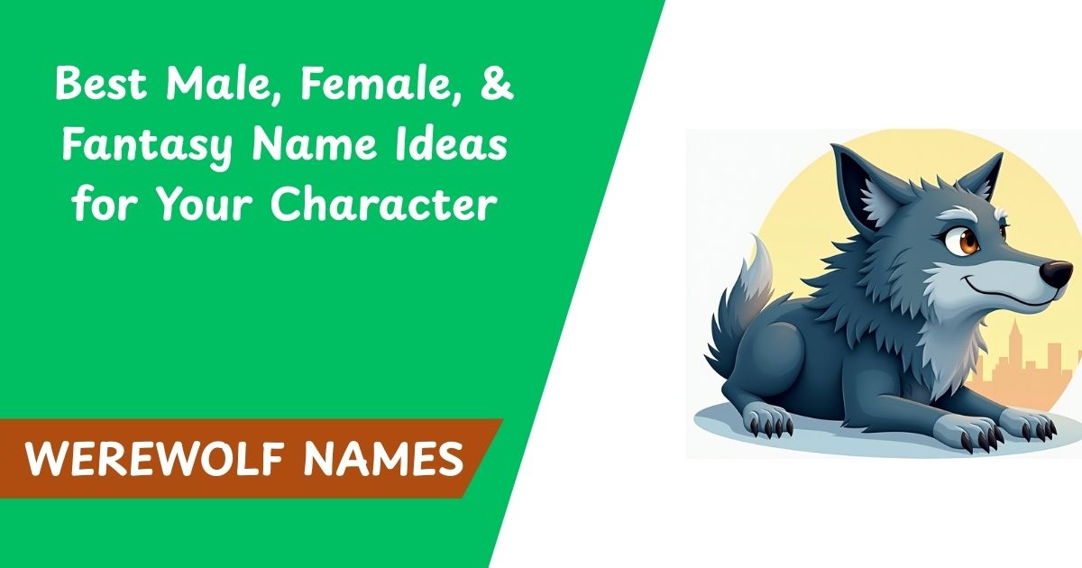 500+ Werewolf Names: Best Male, Female, & Fantasy Name Ideas for Your Character