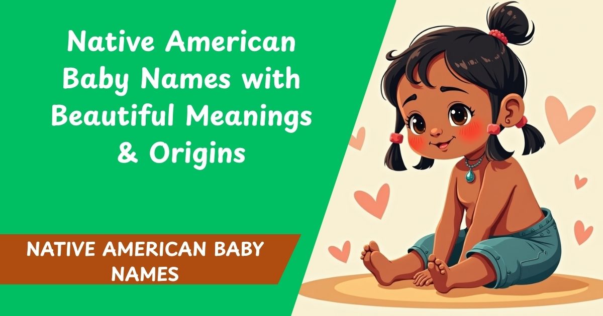 75 Native American Baby Names with Beautiful Meanings & Origins