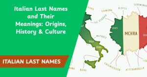 Italian Last Names and Their Meanings: Origins, History & Culture