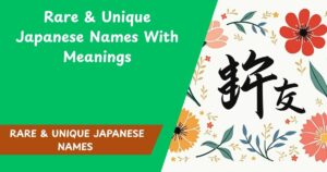 165+ Rare & Unique Japanese Names With Meanings