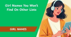 710 Girl Names You Won’t Find On Other Lists