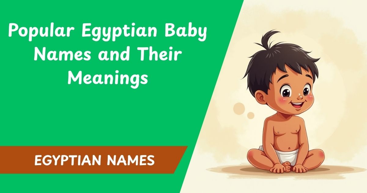 Popular Egyptian Baby Names and Their Meanings