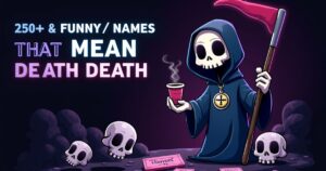 250+ Funny & Creative Names That Mean Death
