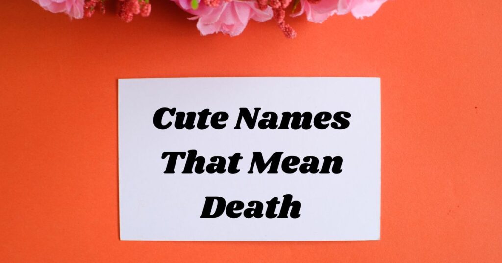 Cute Names That Mean Death