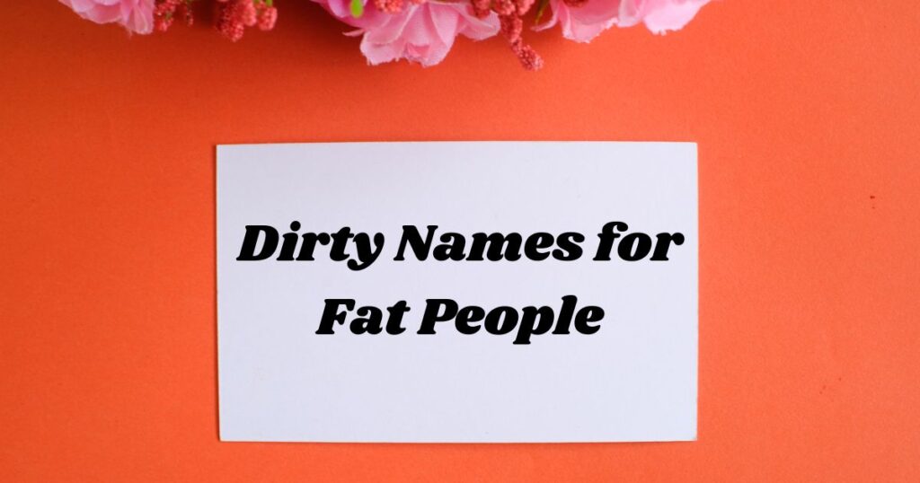 Dirty Names for Fat People