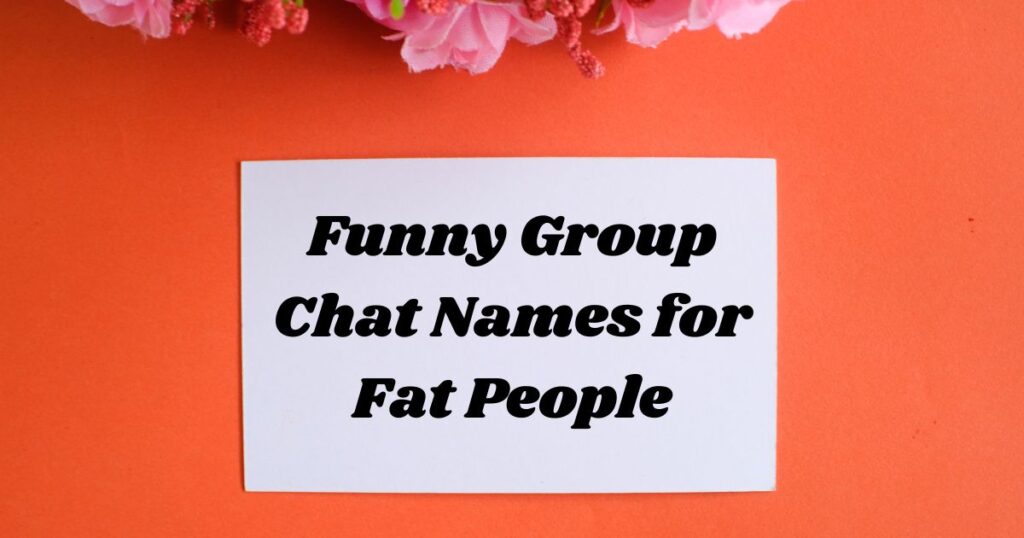 Funny Group Chat Names for Fat People