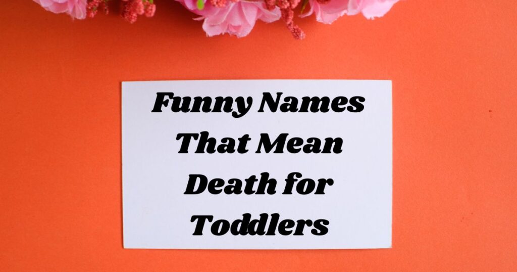 Funny Names That Mean Death for Toddlers