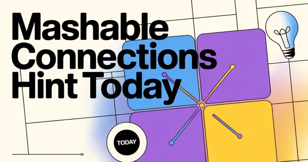 How Mashable Connections Hint Today Helps You Solve Smarter