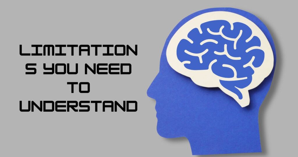 Limitations You Need to Understand