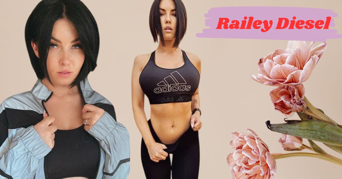 Railey Diesel Age: Height, Weight, Relationships, Biography, Wiki, Family and More