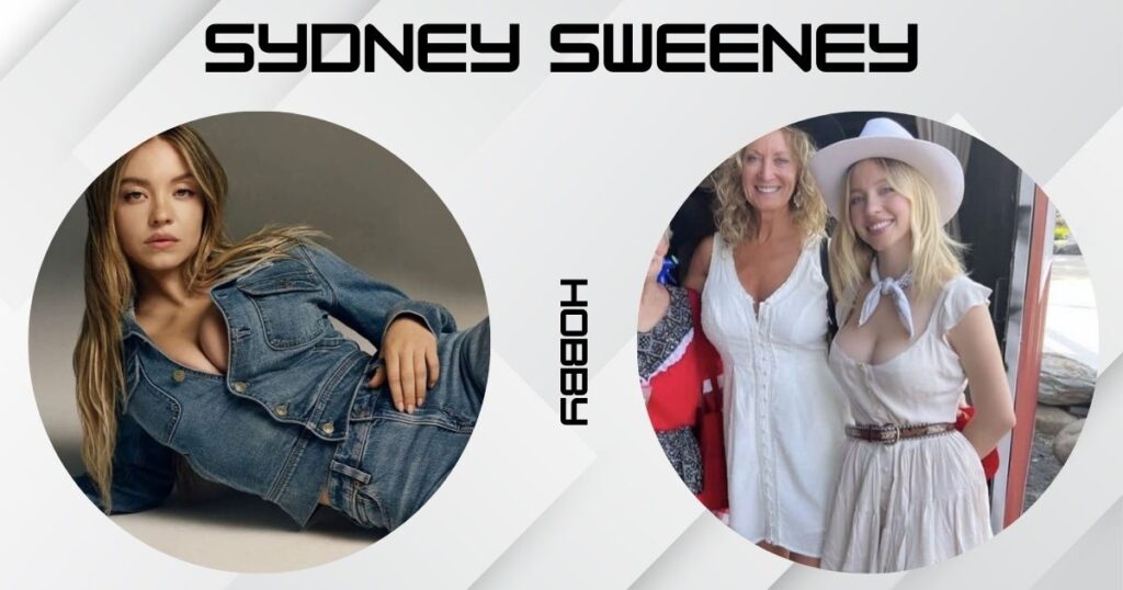 Sydney Sweeney Hobby