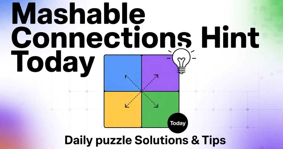 Your Friendly Guide To Mashable Connections Hint Today: Master the NYT Puzzle Game