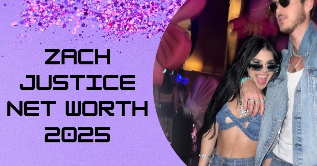 Zach Justice Net Worth 2025: The $6 Million Breakdown